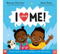 I Love Me! : A First Book to Build Confidence and Self-esteem