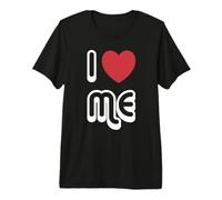 I Love Me Love Myself Premium T-Shirt