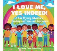 I Love Me, Yes Indeed!: A Fun Rhyming Adventure Teaching Self-Love and Confidence