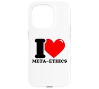 I love Meta-ethics Case for iPhone 15 Pro