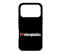 I Love Microplastics I Heart Micro plastic Sarcastic Funny Case for iPhone 17 Pro