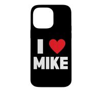 I Love Mike Case for iPhone 14 Pro Max