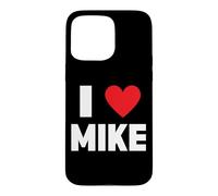 I Love Mike Case for iPhone 15 Pro Max