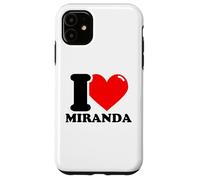 I love Miranda funny fist name design Case for iPhone 11