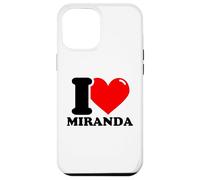 I love Miranda funny fist name design Case for iPhone 12 Pro Max