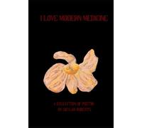 I Love Modern Medicine: A collection of poetry