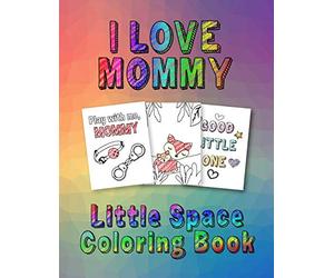 I Love Mommy: Little Space Coloring Book