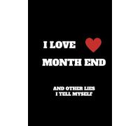 I Love Month End And Other Lies I Tell Myself: Funny Accountant Gag Gift, Funny Accounting Coworker Gift, Bookkeeper Office Gift (Lined Notebook)(Hardcover)