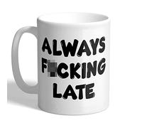 I Love Mugs - Always F*cking Late - Funny Colleague Mug, Ceramic, 11fl.oz.