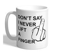 I Love Mugs - Don't Say I Never Lift A Finger - Rude - Mug, Ceramic, 11fl.oz.