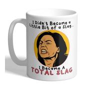 I Love Mugs - I Became A Total Slag - Kat Slater - Jessie Wallace - Funny Soap TV Quote Mug, Ceramic, 11fl.oz.