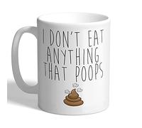 I Love Mugs - I Don't Eat Anything That Poops - Mug, Ceramic, 11fl.oz.