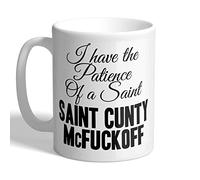 I Love Mugs - I Have The Patience of a Saint - Saint C*NTY McF*CKOFF - Mug, Ceramic, 11fl.oz.