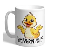 I Love Mugs - I Have to Say Weird Stuff Or I'll Die - Funny Duck Mug, Ceramic, 11fl.oz.