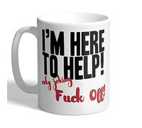 I Love Mugs - I'm Here to Help! Only Joking F*ck Off! - Mug, Ceramic, 11fl.oz.
