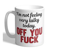 I Love Mugs - I'm not Feeling Very Talky Today. Off You F*CK - Mug, Ceramic, 11fl.oz.