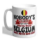 I Love Mugs - Nobody's Perfect But When You're from Belgium You're Pretty Damn Close! - Mug, Ceramic, 11fl.oz.