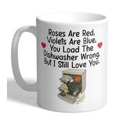 I Love Mugs - Roses are Red, Violets are Blue, You Load The Dishwasher Wrong, But I Still Love You - Funny Valentine's Day Mug, Ceramic, 11fl.oz.