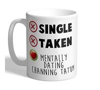 I Love Mugs - Single - Taken - Mentally Dating Channing Tatum - Mug, Ceramic, 11fl.oz.