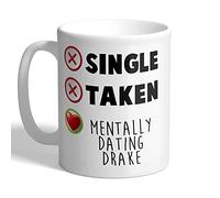 I Love Mugs - Single - Taken - Mentally Dating Drake - Mug, Ceramic, 11fl.oz.