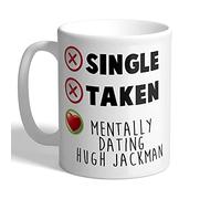 I Love Mugs - Single - Taken - Mentally Dating Hugh Jackman - Mug, Ceramic, 11fl.oz.