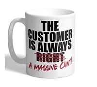 I Love Mugs - The Customer is Always (Right) - A Massive C*nt! - Colleague Mug, Ceramic, 11fl.oz.
