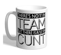 I Love Mugs - There's No 'I' in Team - But There is a 'U' in C*NT - Mug, Ceramic, 11fl.oz.