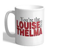 I Love Mugs - You're The Louise to My Thelma - Mug, Ceramic, 11fl.oz.