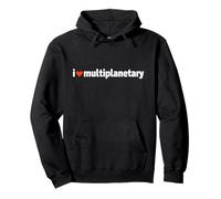 I Love Multiplanetary Future of Planet Earth Pullover Hoodie