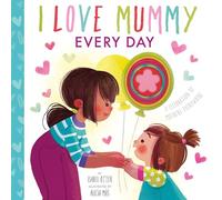 Alicia Mas – I Love Mummy Every Day – A celebration of mothers everywhere