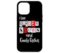 I Love Murder Shows and Comfy Clothes Murderino True Crime Case for iPhone 12 Pro Max