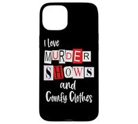 I Love Murder Shows and Comfy Clothes Murderino True Crime Case for iPhone 15 Plus