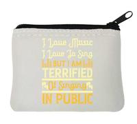 I Love Music, I Love to Sing, but I am Terrified of Singing in Public Neoprene Coin Purse Pouch 10x11cm White
