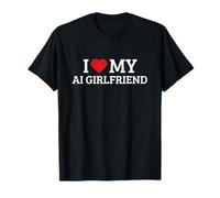 I Love My AI Girlfriend T-Shirt