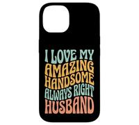 I Love My Amazing Handsome Always Right Husband Case for iPhone 14