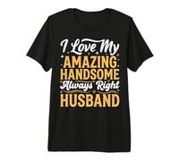 I Love My Amazing Handsome Always Right Husband Premium T-Shirt