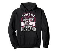 I Love My Amazing Handsome Always Right Husband Pullover Hoodie