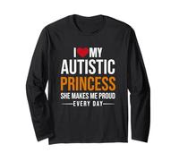 I Love My Autistic Princess She Makes Me Proud Every Day Long Sleeve T-Shirt