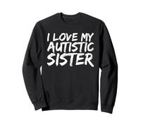 I Love My Autistic Sister Autism Support Sweatshirt