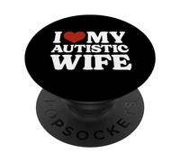 I Love My Autistic Wife Autism PopSockets Swappable PopGrip