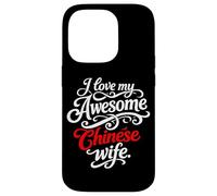 I love my awesome chinese wife quote Case for iPhone 14 Pro