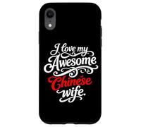 I love my awesome chinese wife quote Case for iPhone XR