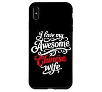 I love my awesome chinese wife quote Case for iPhone XS Max