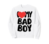 I Love My Bad Boy Sweatshirt
