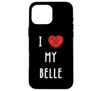 I Love My Belle Name Funny Case for iPhone 16 Pro Max