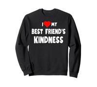 I love My Best Friend's Kindness - for women Sweatshirt
