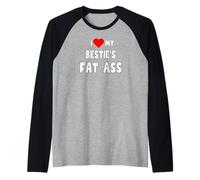 I Love My Bestie's Fat Ass - for Women Raglan Baseball Tee