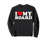 I Love My Board Funny Nonprofit Chairman Skate Surf Art Fan Sweatshirt
