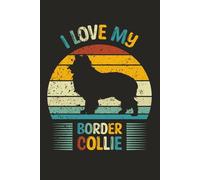 I Love My Border Collie: Retro Scotch Sheep Dog Lover Gift: A 120-Page Narrow Ruled Journal for Border Collie Owners, Trainers, and Dog Enthusiasts