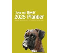 i love my Boxer 2025 Planner Weekly & Monthly: Dog Lovers Diary - Week to View on 2 Pages - January to December - 6" x 9"